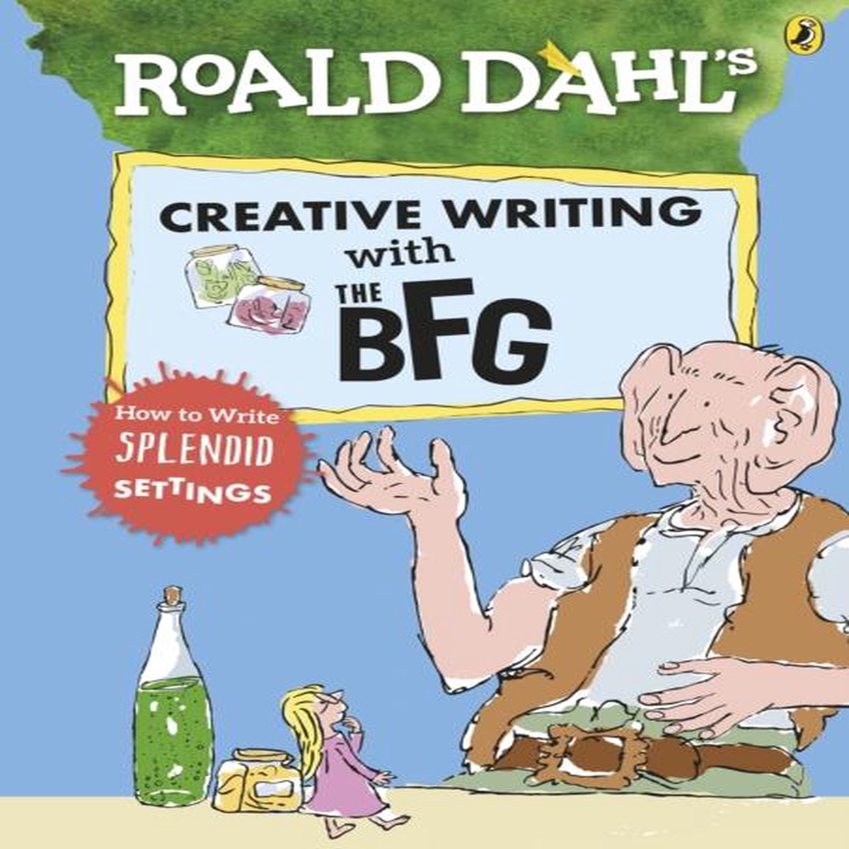 Roald Dahl’s Creative Writing with The BFG: How to Write Splendid Settings
