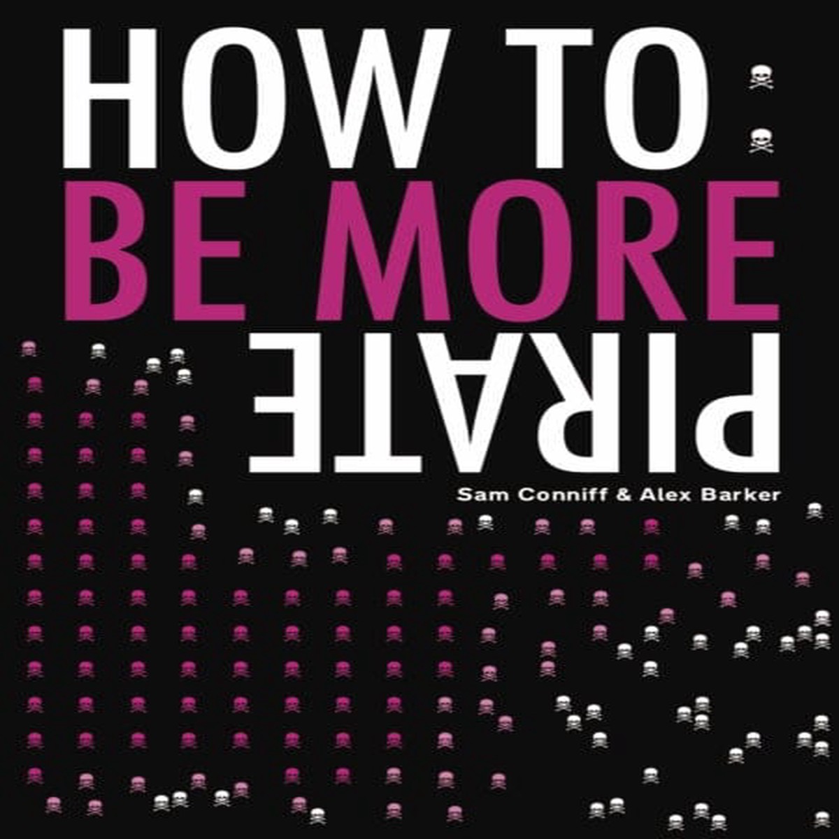 How To: Be More Pirate by Sam Conniff